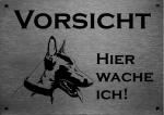 Edelstahl Warnschild Malinois VORSICHT Hier wache ich!